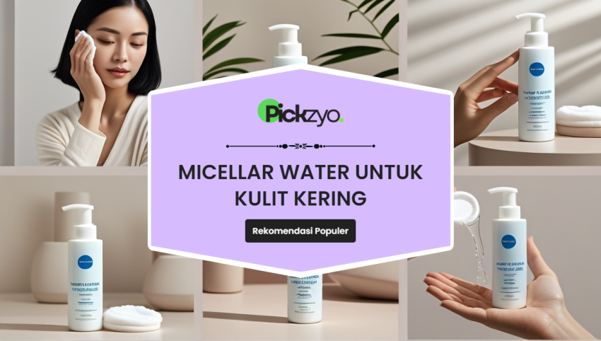 Micellar water untuk kulit kering