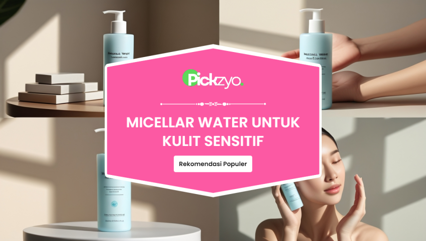Micellar Water untuk Kulit Sensitif